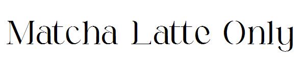 Matcha Latte Only字体
