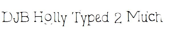 DJB Holly Typed 2 Much字体