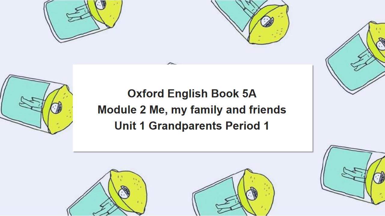 英语牛津上海版五年上《unit 1 grandparents period 1》PPT课件
