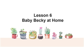 小学冀教六年上《lesson 6 baby becky at home （1）》PPT课件
