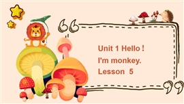 小学英语三年级上《unit 1 hello  i’m monkeylesson 5》PPT课件