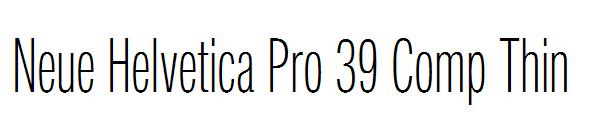 Neue Helvetica Pro 39 Comp Thin