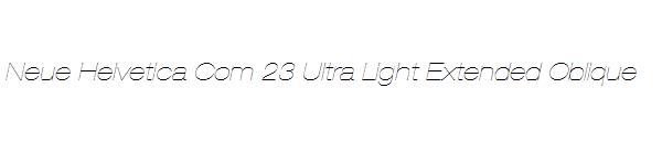 Neue Helvetica Com 23 Ultra Light Extended Oblique