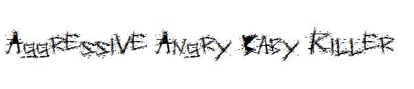 Aggressive Angry Baby Killer