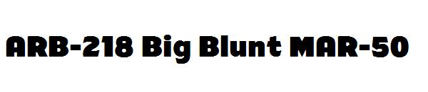 ARB-218 Big Blunt MAR-50字体