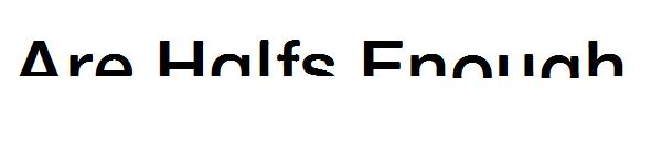 Are Halfs Enough