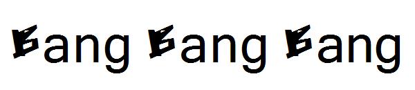 Bang Bang Bang字体