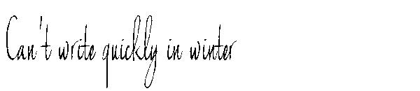 Can't write quickly in winter
