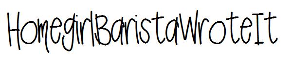 HomegirlBaristaWroteIt字体