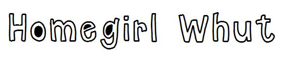 Homegirl Whut字体