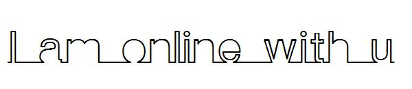 I am online with u