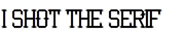 I Shot the Serif