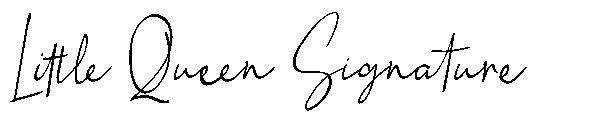 Little Queen Signature