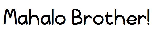 Mahalo, Brother!字体