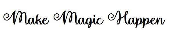 Make Magic Happen