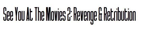 See You At The Movies 2: Revenge & Retribution