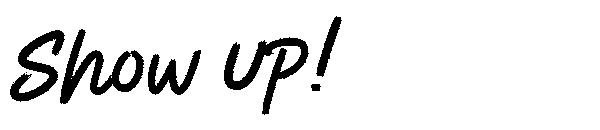 Show Up!