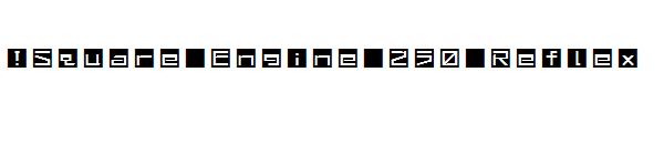 !Square Engine 250 Reflex字体