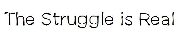 The Struggle is Real