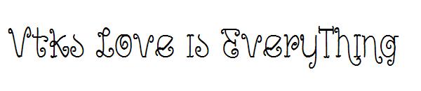 Vtks Love is EveryThing字体