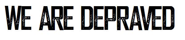 We are Depraved字体