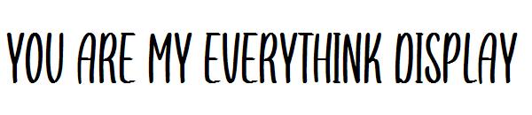 you are my everythink display