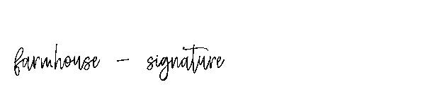 farmhouse - signature