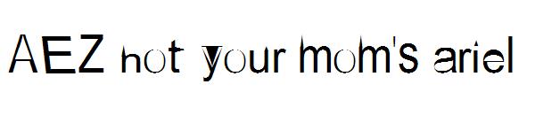 AEZ not your mom's ariel