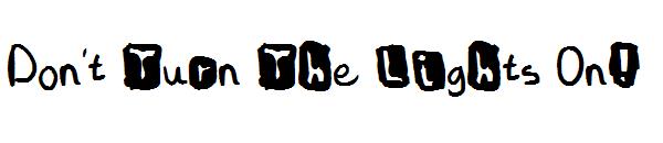 Don't Turn The Lights On!字体