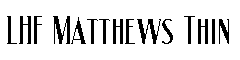 LHF Matthews Thin字体