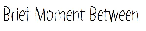 Brief Moment Between字体
