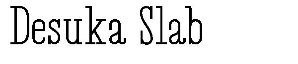 Desuka Slab