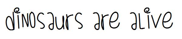 Dinosaurs Are Alive字体