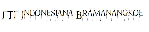 FTF Indonesiana Bramanangkoe