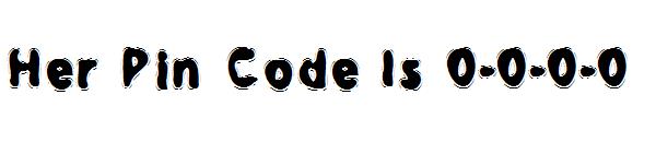 Her Pin Code Is 0-0-0-0