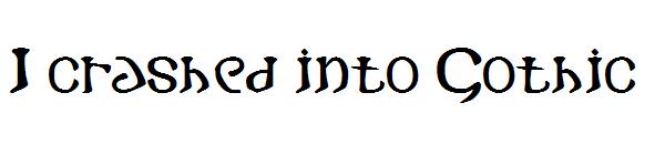 I crashed into Gothic