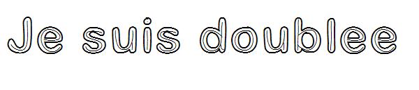 Je suis doublee
