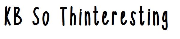 KB So Thinteresting