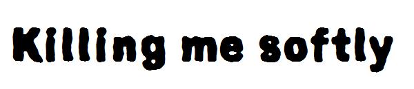 Killing me softly字体