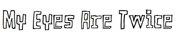 My Eyes Are Twice字体