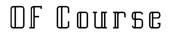 Of Course字体