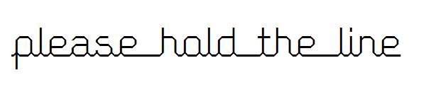 Please hold the line字体