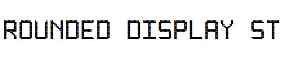 Rounded Display ST