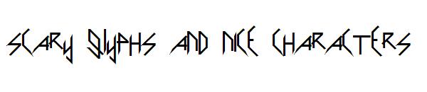 Scary Glyphs and Nice Characters