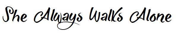 She Always Walks Alone