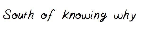 South of knowing why字体