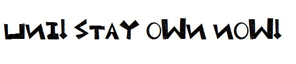 Uni! Stay own now!