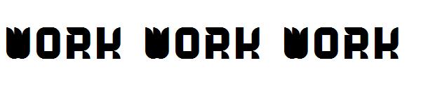 Work Work Work字体