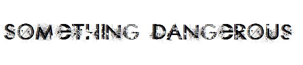 Something Dangerous字体